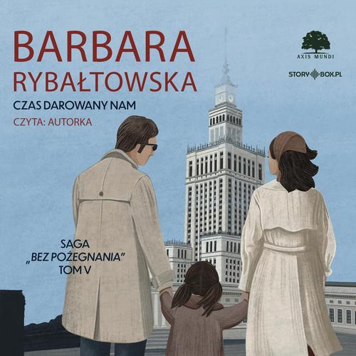 Tytuł: Saga BEZ POŻEGNANIA. Tom 5. Czas darowany nam
Autor: Barbara Rybałtowska
Wydawnictwo: Storybox
Formaty: MP3