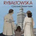 Tytuł: Saga BEZ POŻEGNANIA. Tom 5. Czas darowany nam
Autor: Barbara Rybałtowska
Wydawnictwo: Storybox
Formaty: PDF, EPUB, MOBI