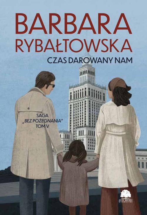 Tytuł: Saga BEZ POŻEGNANIA. Tom 5. Czas darowany nam
Autor: Barbara Rybałtowska
Wydawnictwo: Storybox
Formaty: PDF, EPUB, MOBI