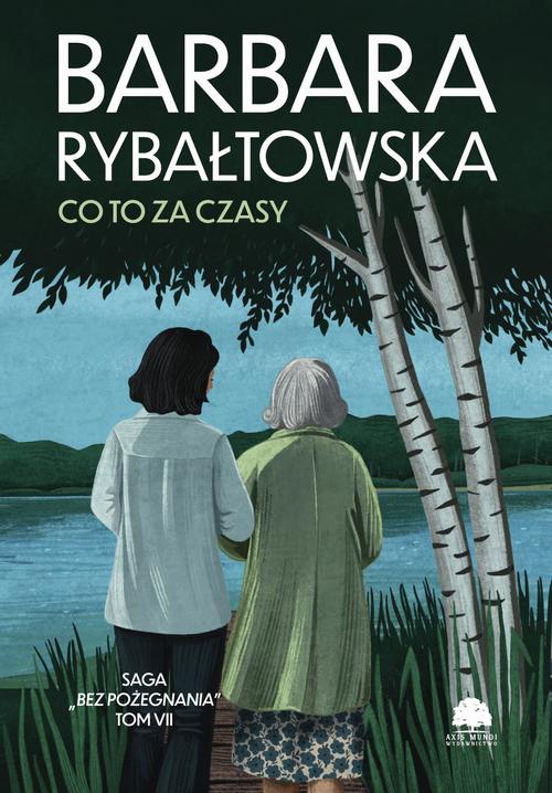 Tytuł: Saga BEZ POŻEGNANIA. Tom 7. Co to za czasy
Autor: Barbara Rybałtowska
Wydawnictwo: Storybox
Formaty: MOBI, EPUB, PDF