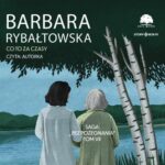 Tytuł: Saga BEZ POŻEGNANIA. Tom 7. Co to za czasy
Autor: Barbara Rybałtowska
Wydawnictwo: Storybox
Formaty: MP3