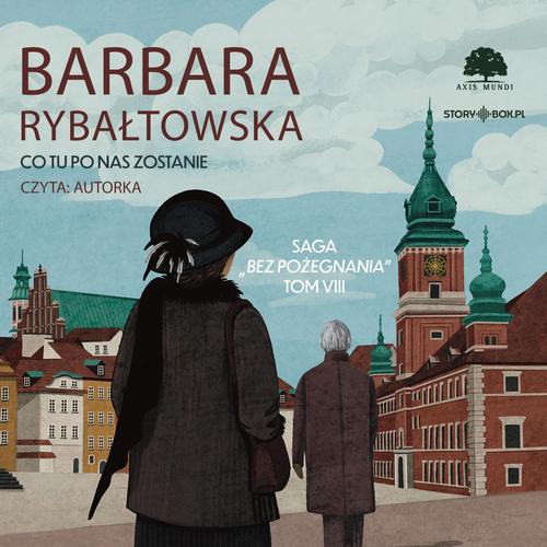 Tytuł: Saga BEZ POŻEGNANIA. Tom 8. Co tu po nas zostanie
Autor: Barbara Rybałtowska
Wydawnictwo: Storybox
Formaty: MP3