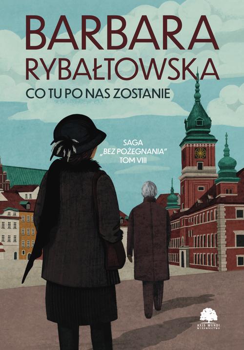 Tytuł: Saga BEZ POŻEGNANIA. Tom 8. Co tu po nas zostanie
Autor: Barbara Rybałtowska
Wydawnictwo: Storybox
Formaty: MOBI, EPUB, PDF