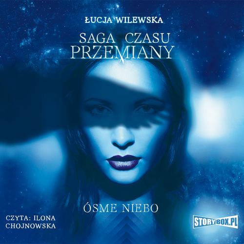 Tytuł: Saga czasu przemiany. Tom 1. Ósme niebo
Autor: Łucja Wilewska
Wydawnictwo: Storybox
Formaty: MP3
