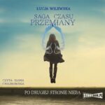Tytuł: Saga czasu przemiany. Tom 2. Po drugiej stronie nieba
Autor: Łucja Wilewska
Wydawnictwo: Storybox
Formaty: MP3