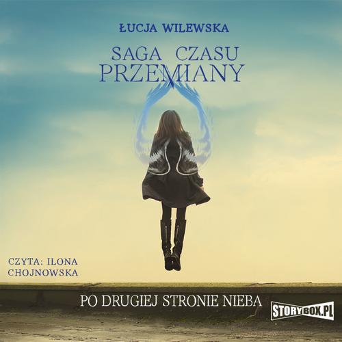 Tytuł: Saga czasu przemiany. Tom 2. Po drugiej stronie nieba
Autor: Łucja Wilewska
Wydawnictwo: Storybox
Formaty: MP3