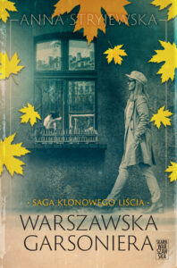 Tytuł: Saga klonowego liścia. Warszawska garsoniera
Autor: Anna Stryjewska
Wydawnictwo: Skarpa Warszawska
Formaty: EPUB, MOBI