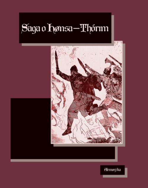 Tytuł: Saga o Hønsa-Thórim (Saga o Honsa Torim)
Autor: Nieznany
Wydawnictwo: Armoryka
Formaty: EPUB, MOBI