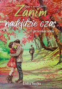 Saga o życiu Lilki (#3). Zanim nadejdzie czas. Przeznaczenie — okładka e-booka