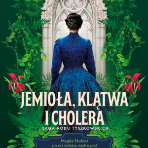 Tytuł: Saga Rodu Tyszkowskich (#3). Jemioła, klątwa i cholera. Saga rodu Tyszkowskich. Tom 3
Autor: Magda Skubisz
Wydawnictwo: Gorzka Czekolada
Formaty: EPUB, MOBI