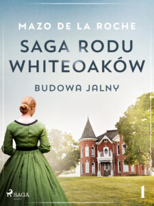 Saga rodu Whiteoaków 1 - Budowa Jalny — okładka e-booka