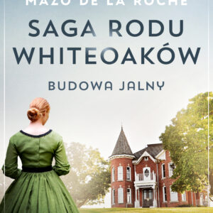 Saga rodu Whiteoaków 1 - Budowa Jalny — okładka