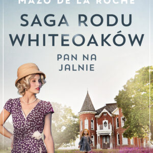 Saga rodu Whiteoaków 10 - Pan na Jalnie — okładka