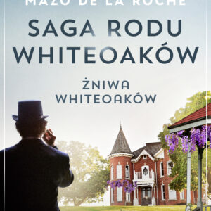 Saga rodu Whiteoaków 11 - Żniwa Whiteoaków — okładka