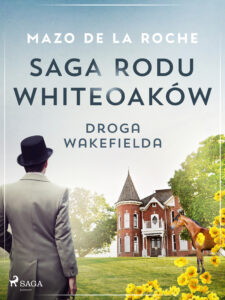 Saga rodu Whiteoaków 12 - Droga Wakefielda — okładka e-booka