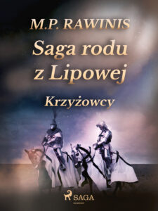 Saga rodu z Lipowej. Saga rodu z Lipowej 17: Krzyżowcy — okładka e-booka