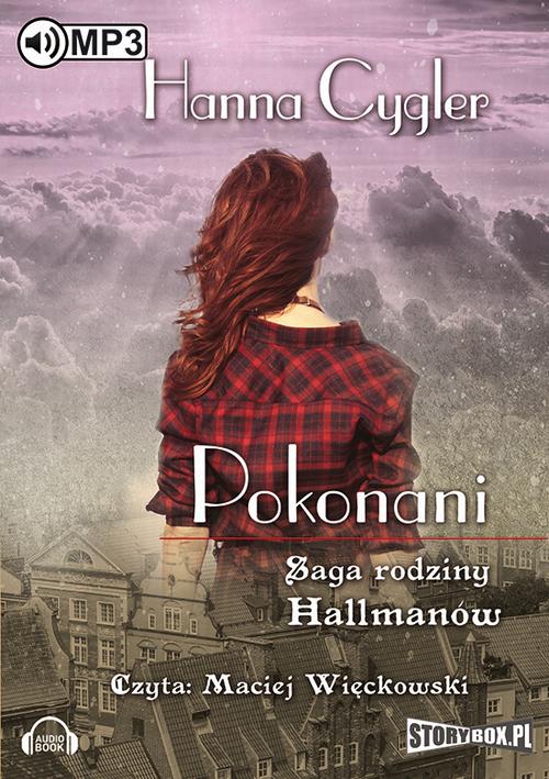 Tytuł: Saga rodziny Hallmanów Tom 2 Pokonani
Autor: Hanna Cygler
Wydawnictwo: Storybox
Formaty: MP3