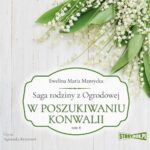Saga rodziny z Ogrodowej. Tom 4. W poszukiwaniu konwalii — okładka audiobooka