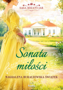 Tytuł: Saga Różany Jar (#2). Sonata miłości. Saga Różany Jar, tom 2
Autor: Magdalena Buraczewska-Świątek
Wydawnictwo: Replika
Formaty: EPUB, MOBI