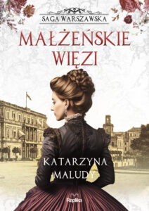 Tytuł: Saga warszawska (#4). Małżeńskie więzi. Saga warszawska, tom 4
Autor: Katarzyna Maludy
Wydawnictwo: Replika
Formaty: EPUB, MOBI