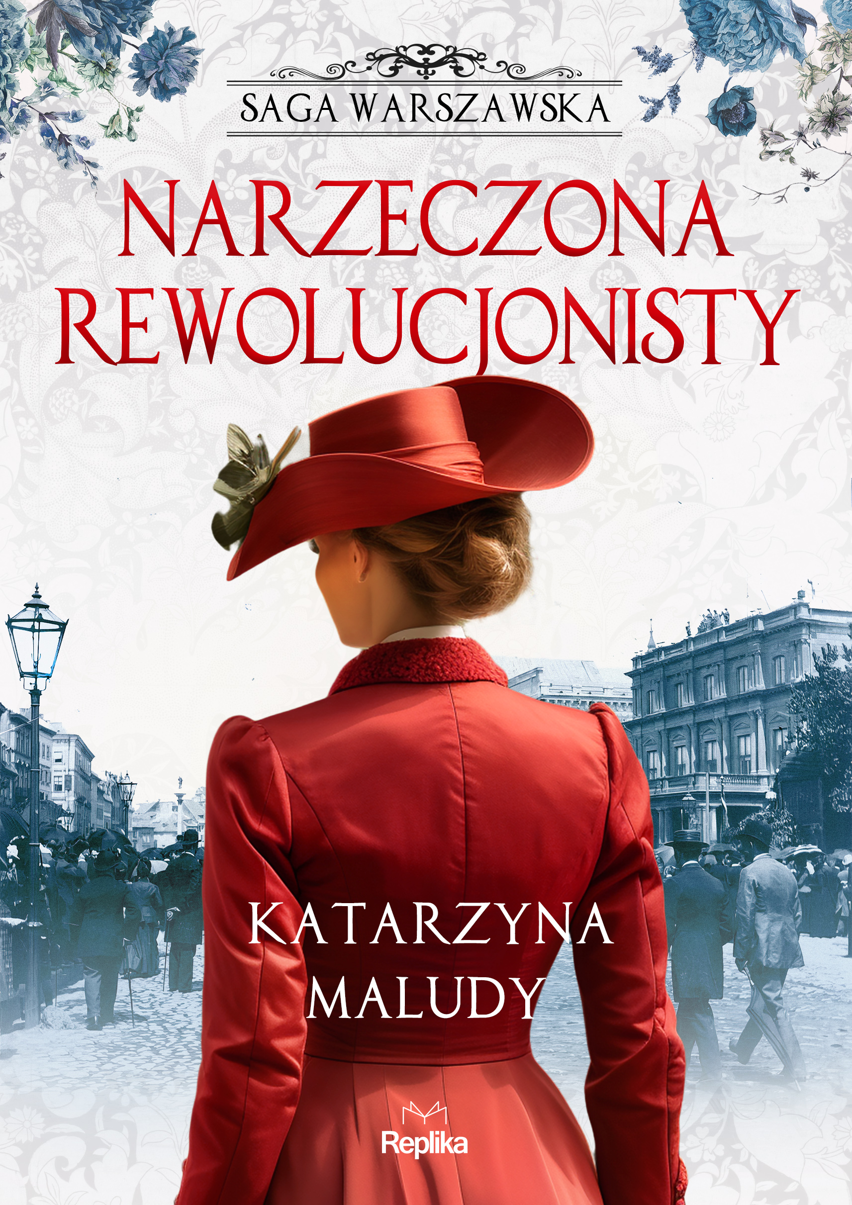 Tytuł: Saga warszawska (#5). Narzeczona rewolucjonisty. Saga warszawska, tom 5
Autor: Katarzyna Maludy
Wydawnictwo: Replika
Formaty: EPUB, MOBI