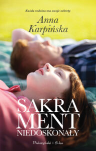 Tytuł: Sakrament niedoskonały
Autor: Anna Karpińska
Wydawnictwo: Prószyński Media
Formaty: EPUB, MOBI