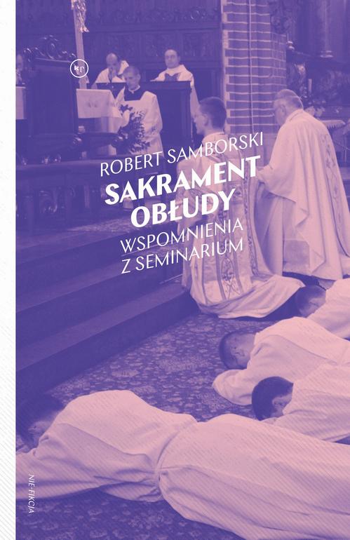 Tytuł: Sakrament obłudy
Autor: Robert Samborski
Wydawnictwo: Wydawnictwo Krytyki Politycznej
Formaty: EPUB, MOBI