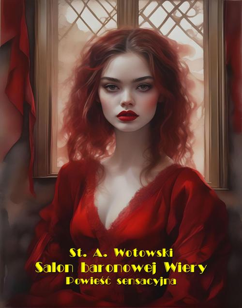 Tytuł: Salon baronowej Wiery. Powieść sensacyjna
Autor: Stanisław Antoni Wotowski
Wydawnictwo: Armoryka
Formaty: MOBI, EPUB