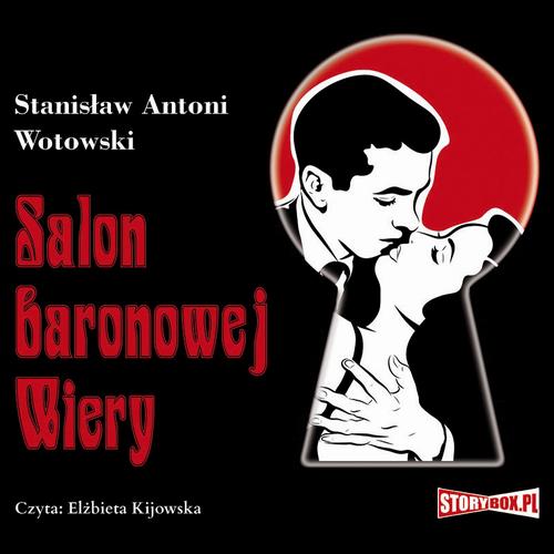Tytuł: Salon baronowej Wiery
Autor: Stanisław Antoni Wotowski
Wydawnictwo: Storybox
Formaty: MP3