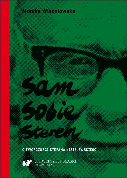 Tytuł: „Sam sobie sterem”. O twórczości Stefana Kisielewskiego
Autor: Monika Wiszniowska
Wydawnictwo: Wydawnictwo Uniwersytetu Śląskiego
Formaty: PDF
