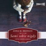 Tytuł: Sami sobie nigdy
Autor: Anna M. Brengos
Wydawnictwo: Storybox
Formaty: MP3