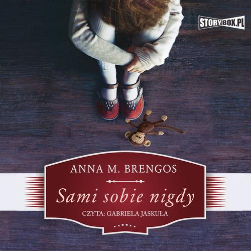 Tytuł: Sami sobie nigdy
Autor: Anna M. Brengos
Wydawnictwo: Storybox
Formaty: MP3
