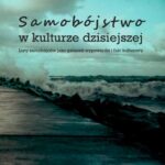 Tytuł: Samobójstwo w kulturze dzisiejszej
Autor: Halszka Witkowska
Wydawnictwo: Wydawnictwa Uniwersytetu Warszawskiego
Formaty: PDF, MOBI, EPUB