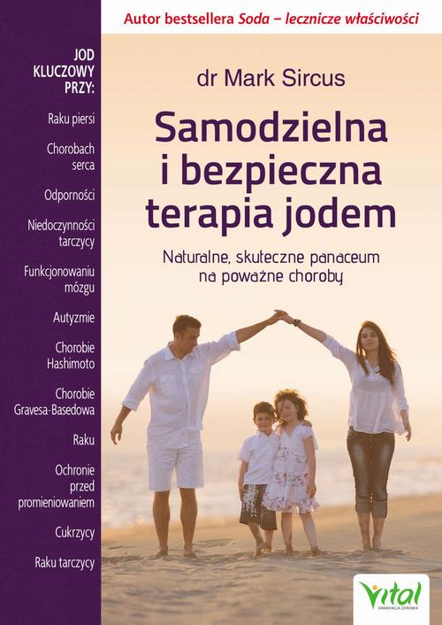 Tytuł: Samodzielna i bezpieczna terapia jodem
Autor: Mark Sircus
Wydawnictwo: Vital
Formaty: PDF, EPUB, MOBI
