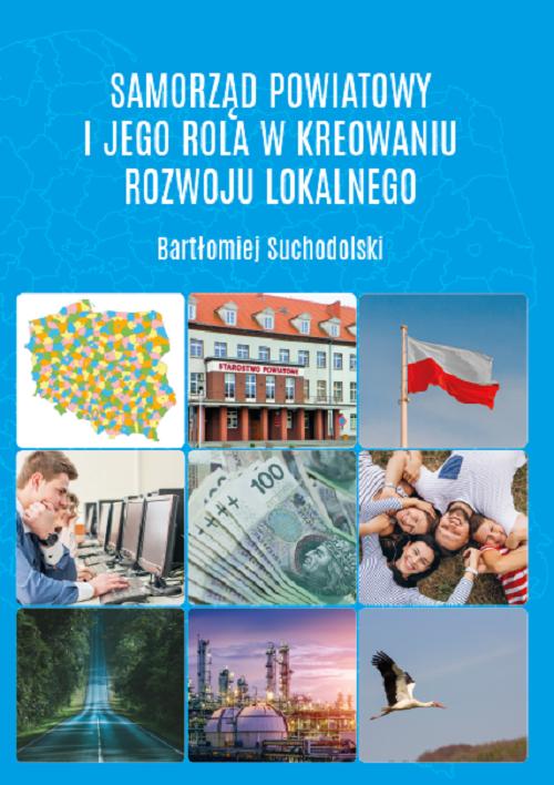 Tytuł: Samorząd powiatowy i jego rola w kreowaniu rozwoju lokalnego
Autor: Bartłomiej Suchodolski
Wydawnictwo: Uniwersytet w Siedlcach
Formaty: PDF