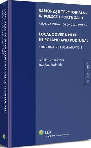 Tytuł: Samorząd terytorialny w Polsce i Portugalii. Analiza prawnoporównawcza
Autor: Bogdan Dolnicki
Wydawnictwo: Wolters Kluwer
Formaty: PDF