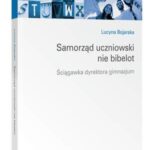 Tytuł: Samorząd uczniowski nie bibelot. Ściągawka dyrektora gimnazjum
Autor: Lucyna Bojarska
Wydawnictwo: Wolters Kluwer
Formaty: PDF