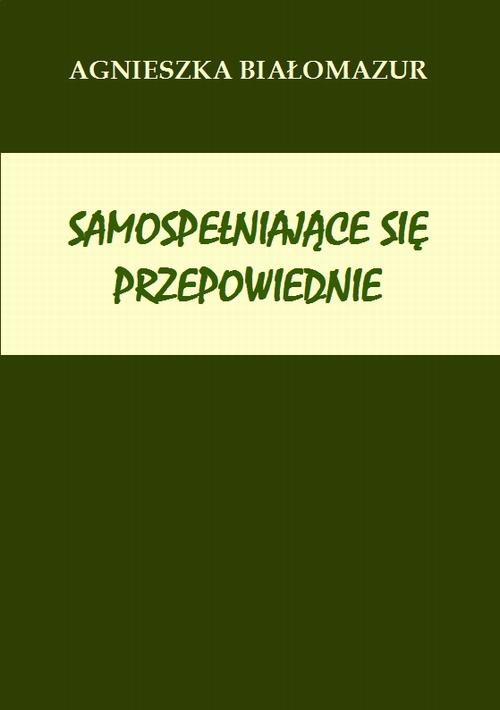 Tytuł: Samospełniające się przepowiednie
Autor: Agnieszka Białomazur
Wydawnictwo: Wydawnictwo e-bookowo
Formaty: PDF