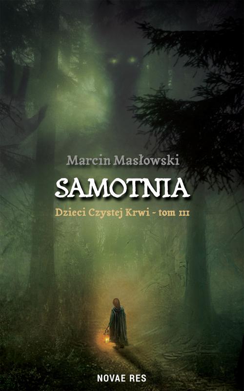 Tytuł: Samotnia. Dzieci czystej krwi tom III
Autor: Marcin Masłowski
Wydawnictwo: Novae Res
Formaty: MOBI, EPUB