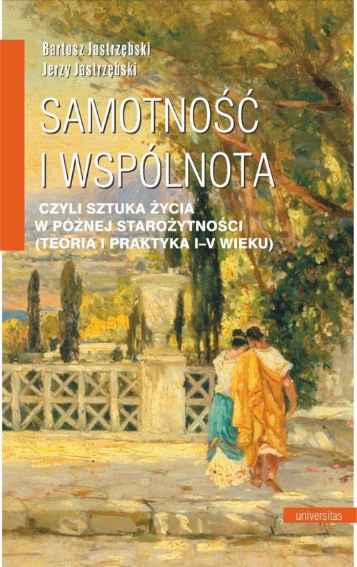 Samotność i wspólnota, czyli sztuka życia w późnej starożytności (teoria i praktyka I-V wieku) — okładka e-booka
