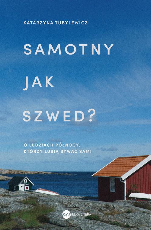 Tytuł: Samotny jak Szwed?
Autor: Katarzyna Tubylewicz
Wydawnictwo: Wielka Litera
Formaty: EPUB, MOBI