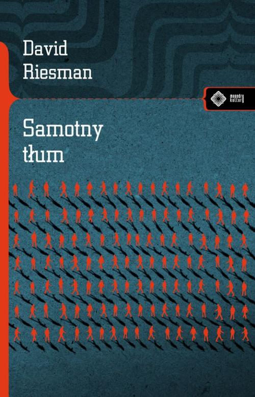 Tytuł: Samotny tłum
Autor: David Riesman
Wydawnictwo: Vis-a-vis Etiuda
Formaty: PDF, MOBI, EPUB