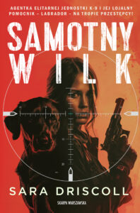 Tytuł: Samotny wilk
Autor: Sara Driscoll
Wydawnictwo: Skarpa Warszawska
Formaty: EPUB, MOBI