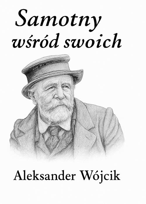 Tytuł: Samotny wśród swoich
Autor: Aleksander Wójcik
Wydawnictwo: Eco Windsor
Formaty: PDF