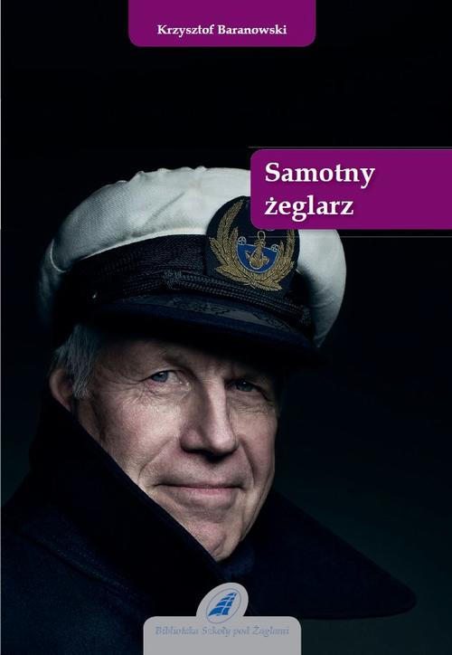Tytuł: Samotny żeglarz
Autor: Krzysztof Baranowski
Wydawnictwo: Szkoła Pod Żaglami
Formaty: PDF