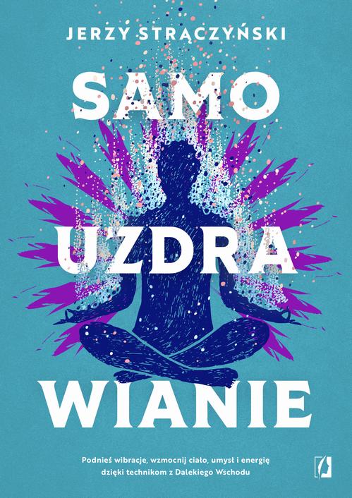 Tytuł: Samouzdrawianie
Autor: Jerzy Strączyński
Wydawnictwo: Wydawnictwo Kobiece
Formaty: MOBI, EPUB