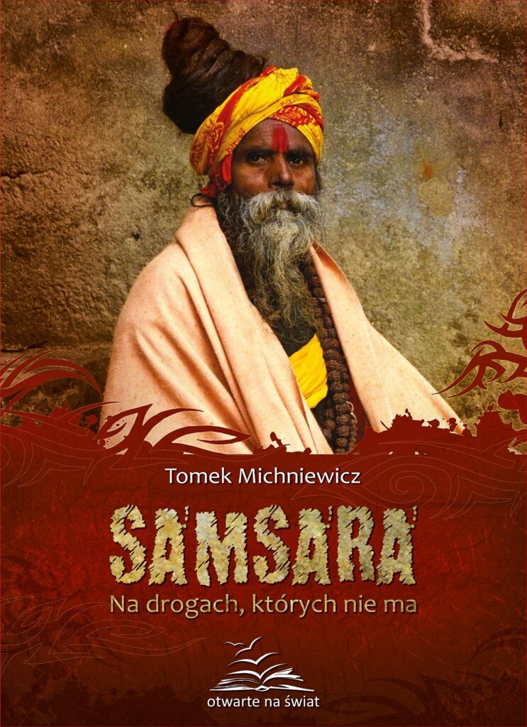 Tytuł: Samsara. Na drogach, których nie ma
Autor: Tomek Michniewicz
Wydawnictwo: Wydawnictwo Otwarte
Formaty: EPUB, MOBI