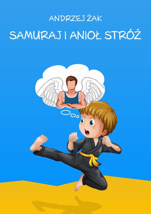 Tytuł: Samuraj i Anioł Stróż
Autor: Andrzej Żak
Wydawnictwo: Wydawnictwo e-bookowo
Formaty: EPUB, MOBI, PDF