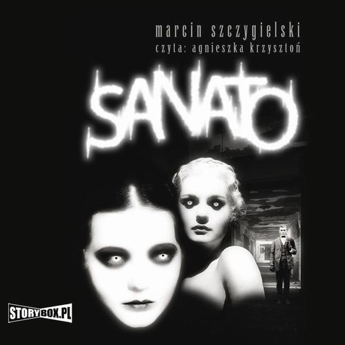 Tytuł: Sanato
Autor: Marcin Szczygielski
Wydawnictwo: Storybox
Formaty: MP3