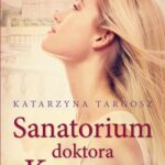 Tytuł: Sanatorium doktora Kremera
Autor: Katarzyna Targosz
Wydawnictwo: eSPe
Formaty: EPUB, MOBI
